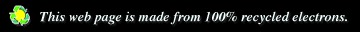 This web page is made from 100% recycled electrons.